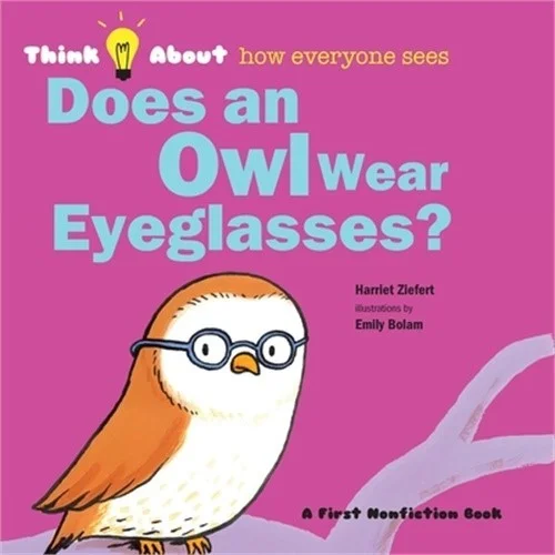 Does an Owl Wear Eyeglasses?: Think About How Everyone Sees (Paperback or Softba